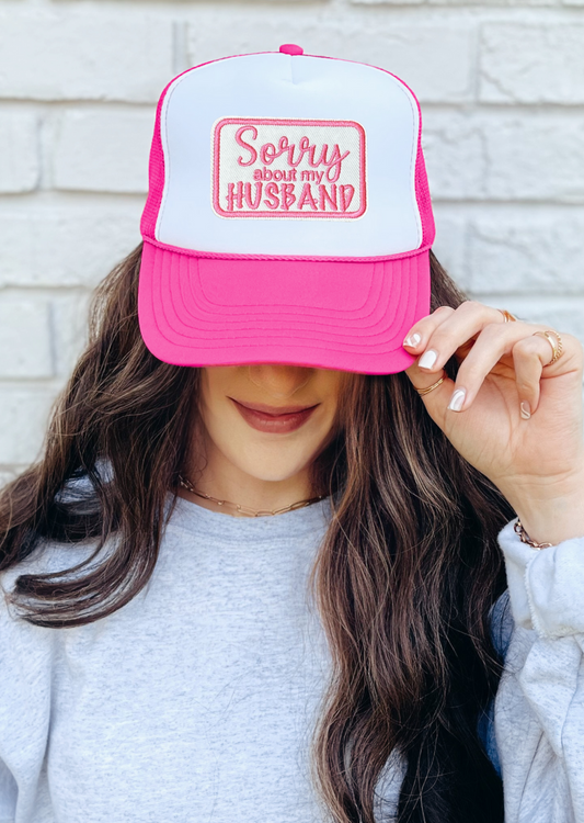 Sorry about my Husband Trucker Hat