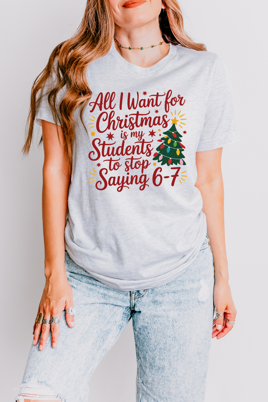 All I Want For Christmas Teacher Edition Tee
