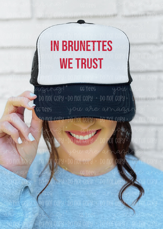 In Brunettes We Trust Trucker Hat