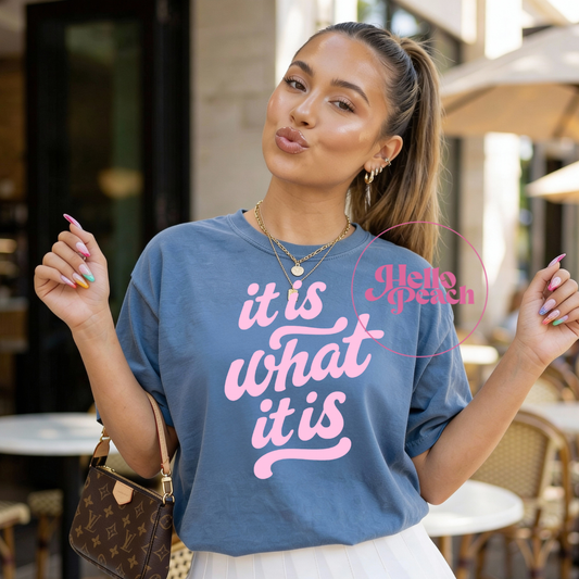It Is What It Is Tee
