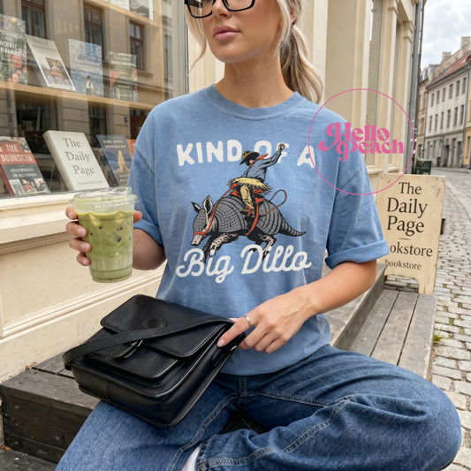 Kind of A Big Dillo Tee
