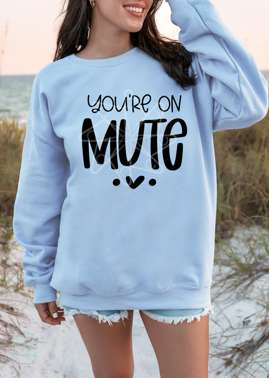 You're On Mute Sweatshirt