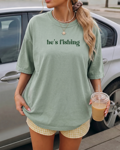He's Fishing Tee