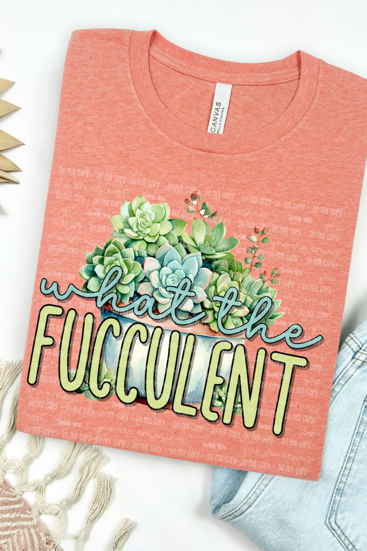 What the Fucculent Bella Canvas T-Shirt