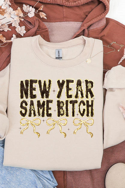 New Year Same B*tch Sweatshirt