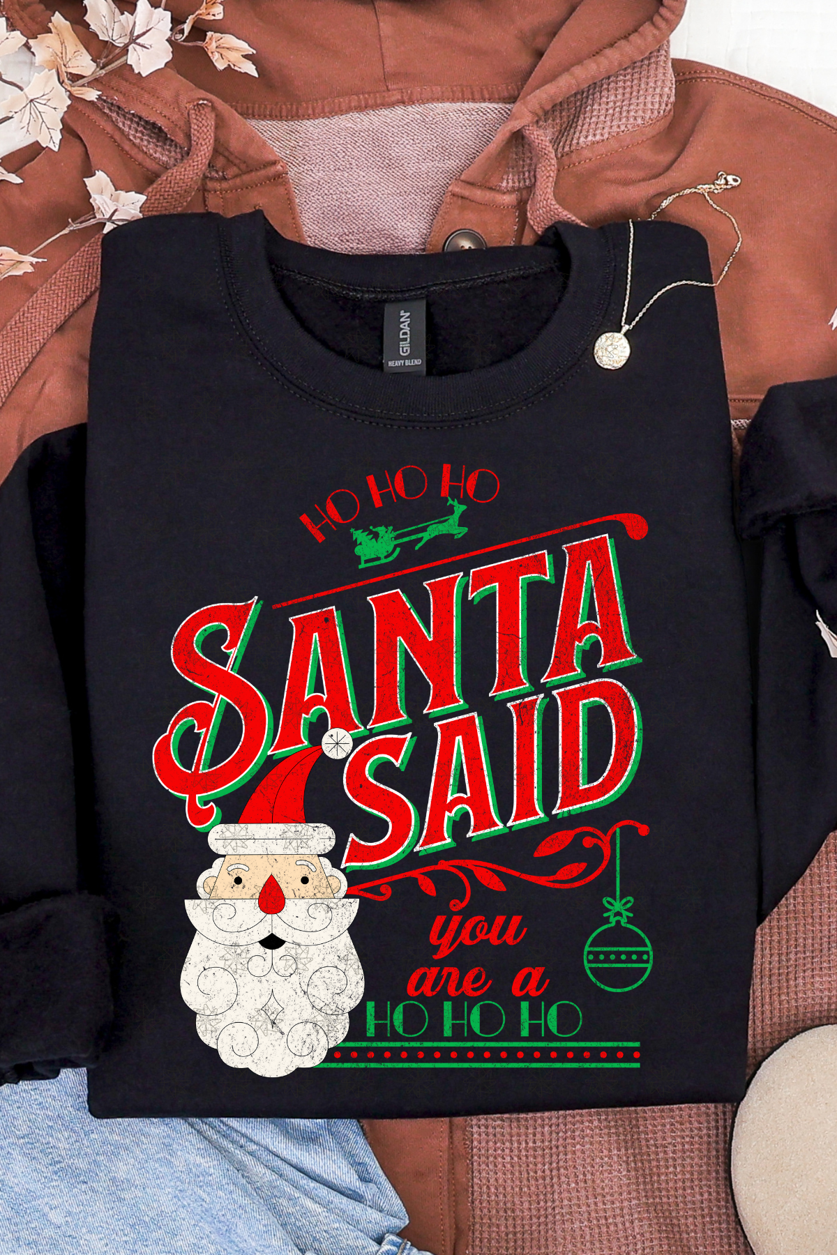 Santa Said You Are A Ho Sweatshirt