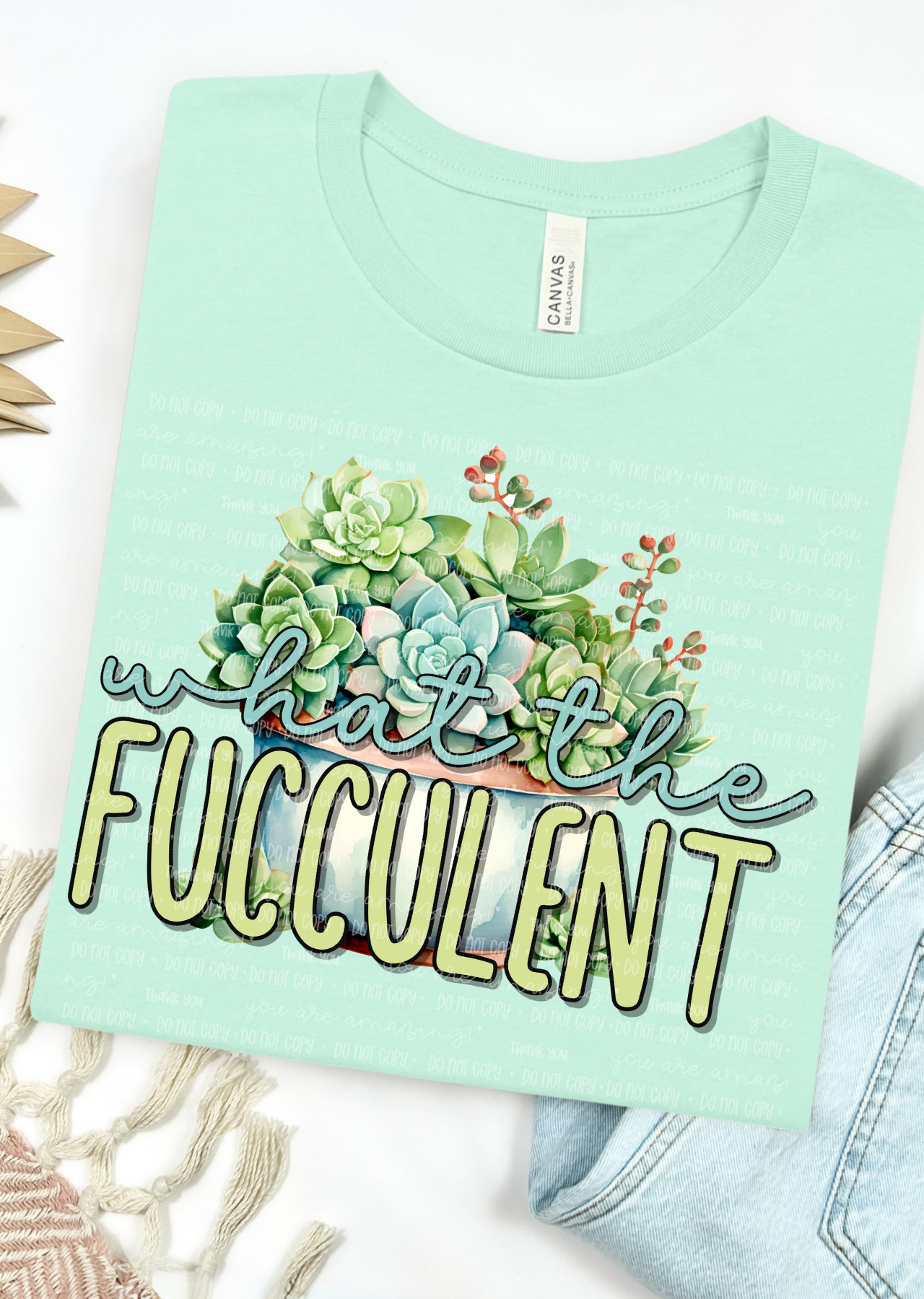 What the Fucculent Bella Canvas T-Shirt