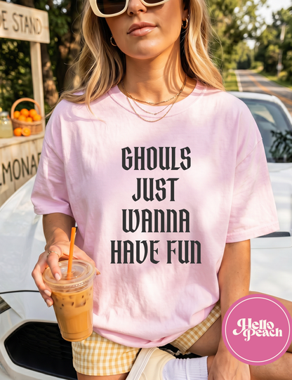 Ghouls Just Want to Have Fun Tee