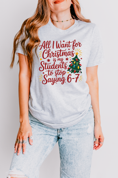All I Want For Christmas Teacher Edition Tee