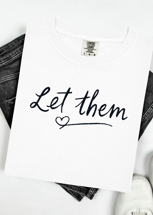 Let them Tee Comfort Colors T-Shirt