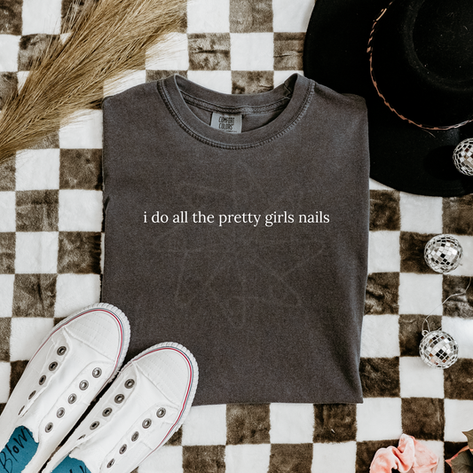 I do all the pretty girls nails tee