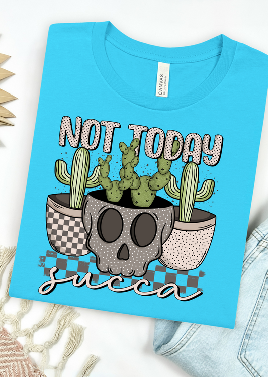 Not Today Succa Bella Canvas T-Shirt