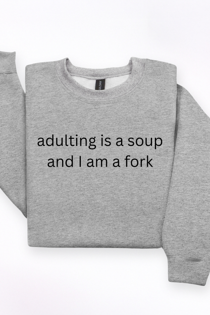 Adulting Is A Soup Sweatshirt