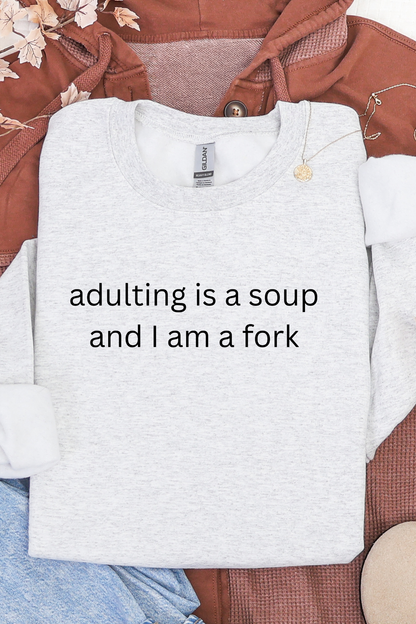 Adulting Is A Soup Sweatshirt