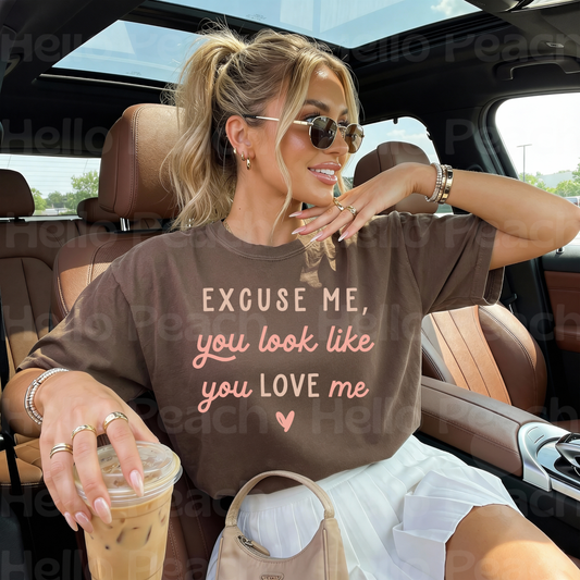 You Look Like You Love Me Tee or Sweatshirt