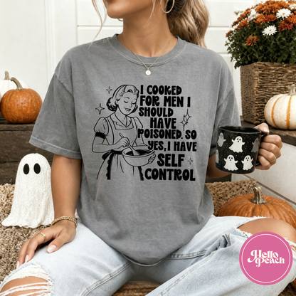 I Cooked For Men I Should Have Poisoned Tee