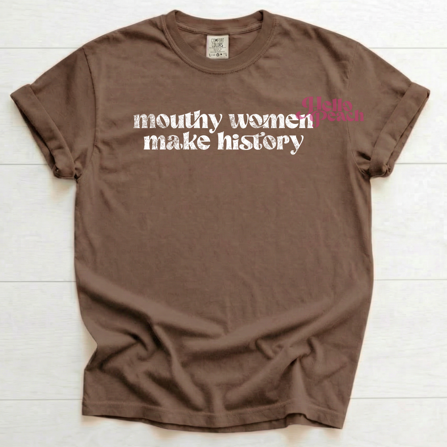 Mouthy Women Make History Tee