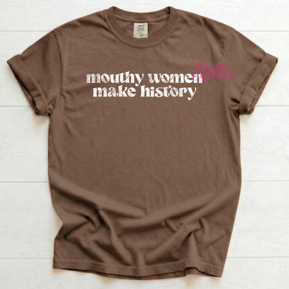 Mouthy Women Make History Tee