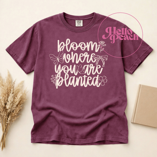 Bloom Where You Are Planted Tee