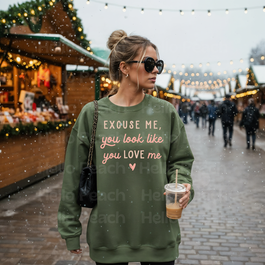 You Look Like You Love Me Tee or Sweatshirt