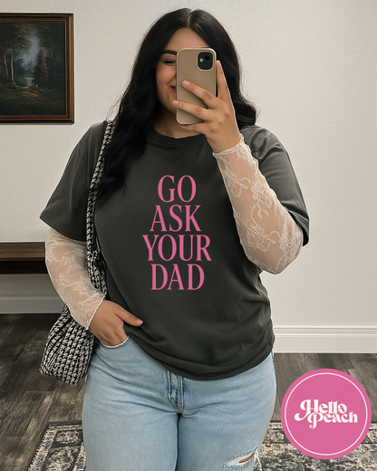 Go Ask Your Dad Tee - Pink
