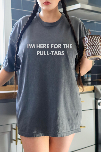 I’m Here For The Pull-Tabs Tee
