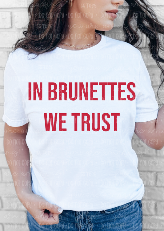 In Brunettes We Trust Tee
