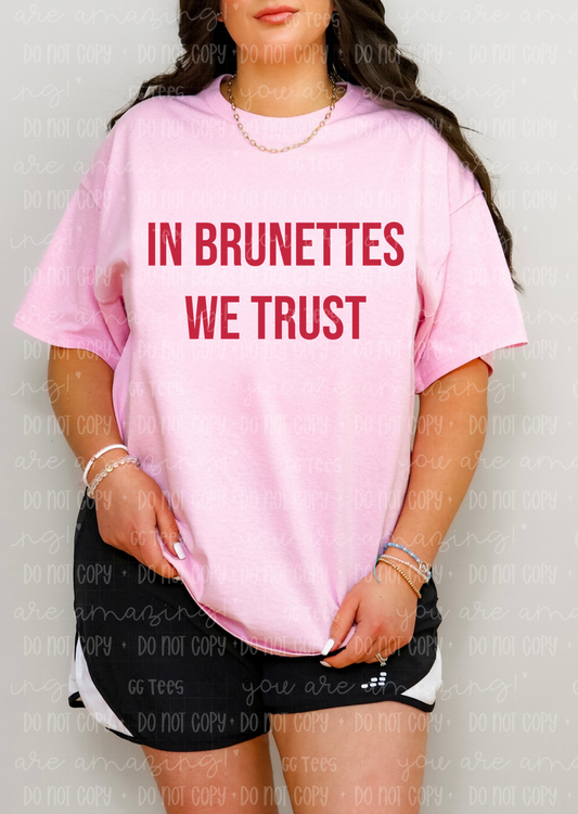 In Brunettes We Trust Tee