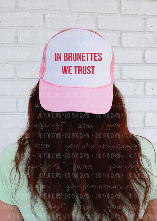 In Brunettes We Trust Trucker Hat