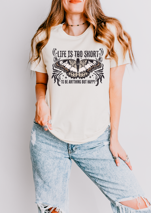 Life Is Too Short, Be Happy Tee