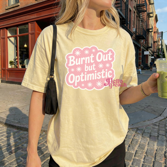 Burnt Out But Optimistic Tee