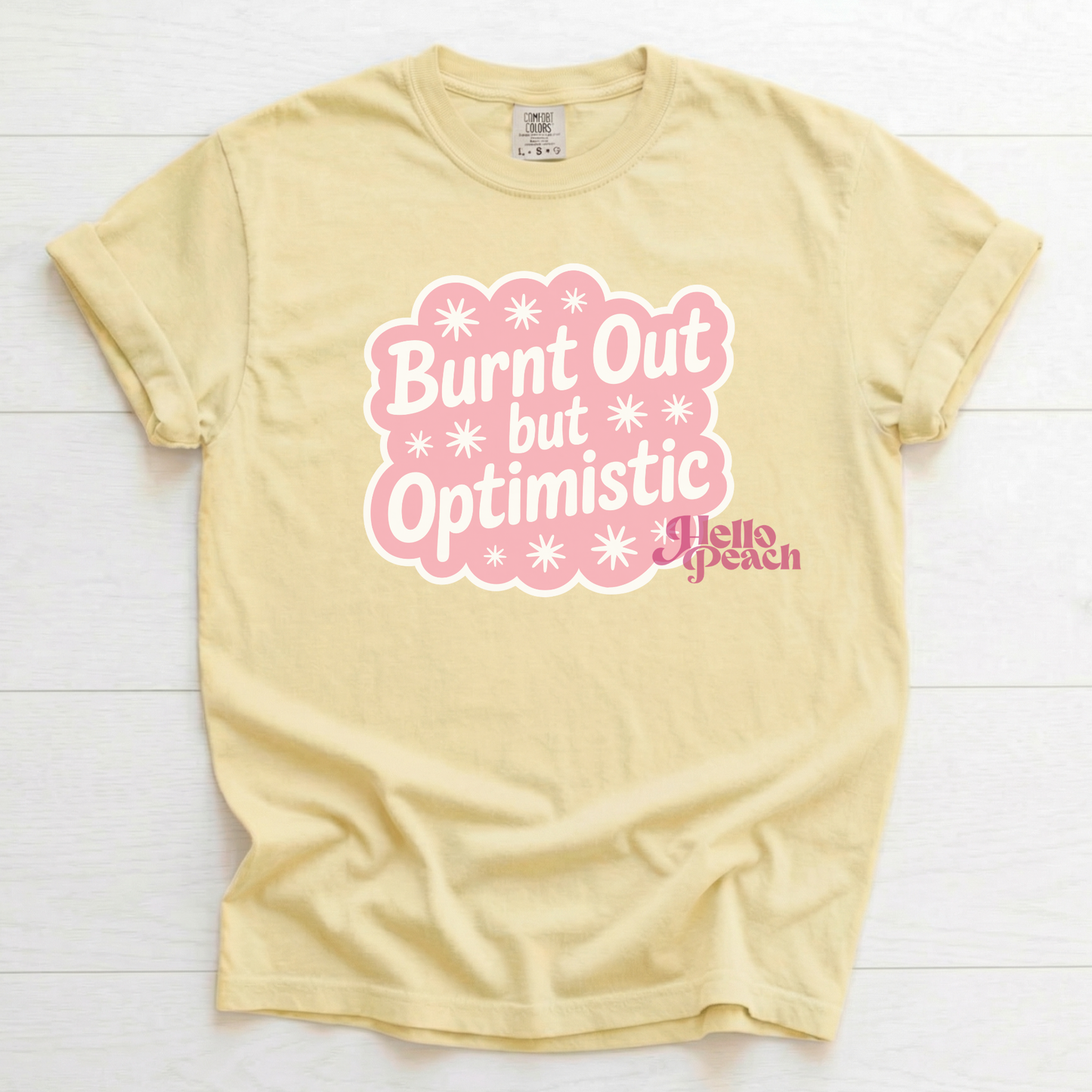 Burnt Out But Optimistic Tee
