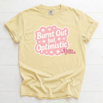Burnt Out But Optimistic Tee