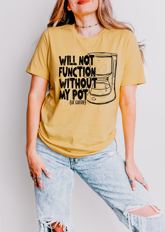 Not Without My Pot (Coffee) Tee