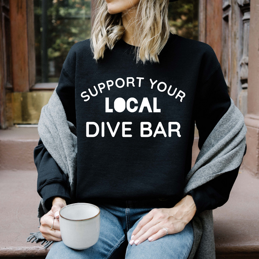 Support Your LOCAL Dive Bar Sweatshirt
