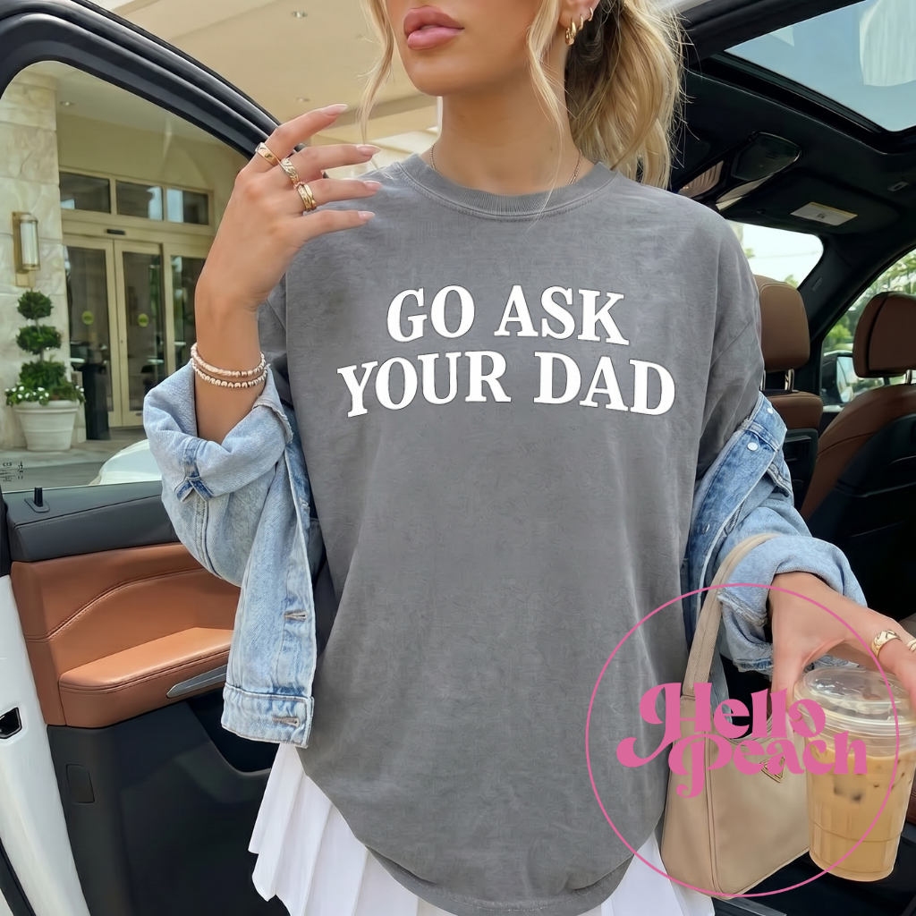 Go Ask Your Dad Tee