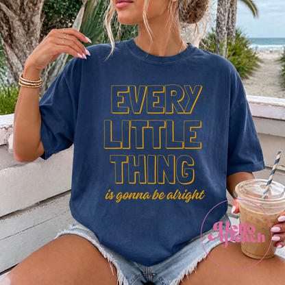 Every Little Thing Is Gonna Be Alright Tee