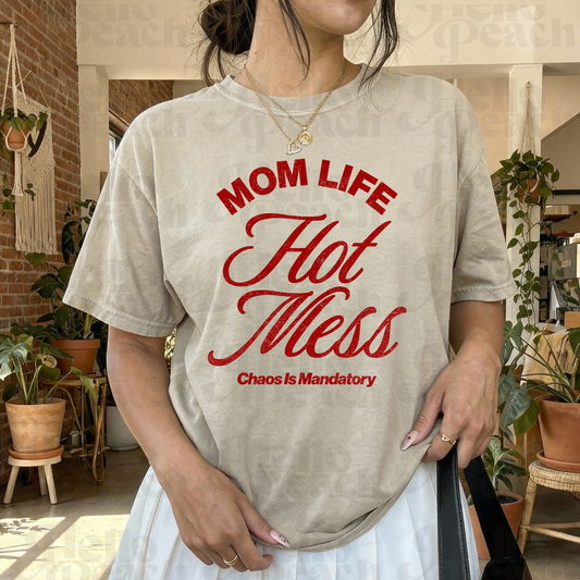 Hot Mess Mom Life II Tee or Sweatshirt