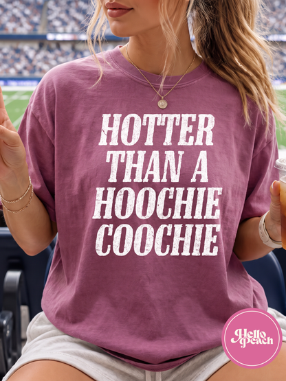 Hotter Than A Hoochie Coochie Tee