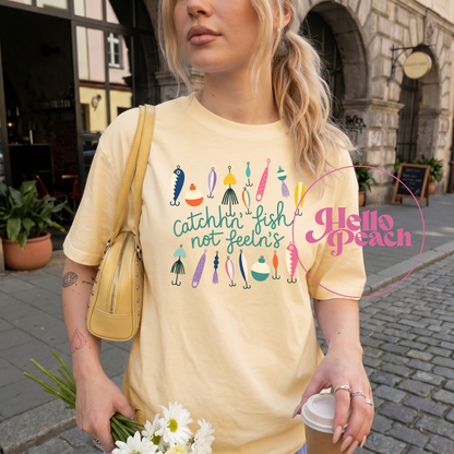 Catchin Fish Not Feelings Tee