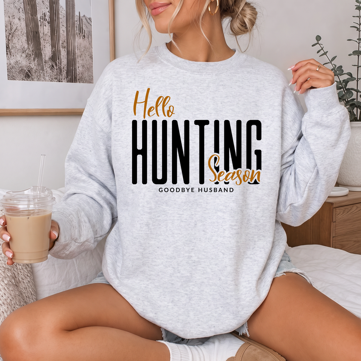 Hello Hunting Season , Goodbye Husband Crewneck