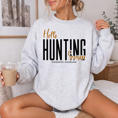 Hello Hunting Season , Goodbye Husband Crewneck