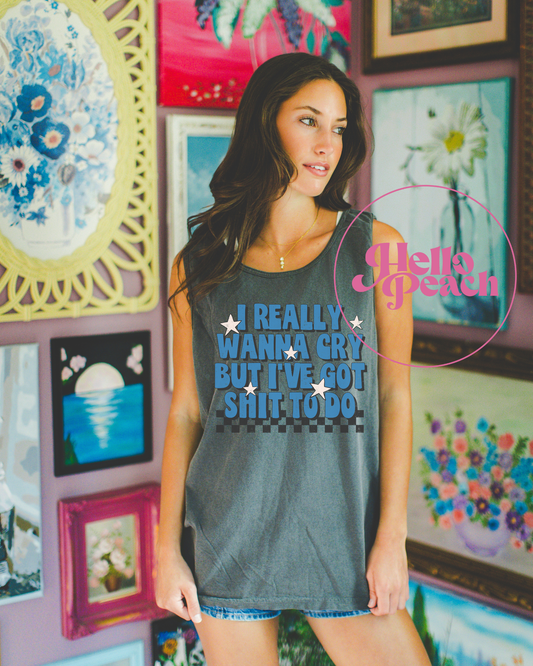 I want To Cry Tee or Tank