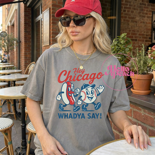 Hey Chicago Whadya Say Tee