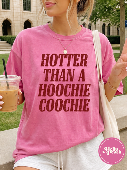 Hotter Than A Hoochie Coochie Tee