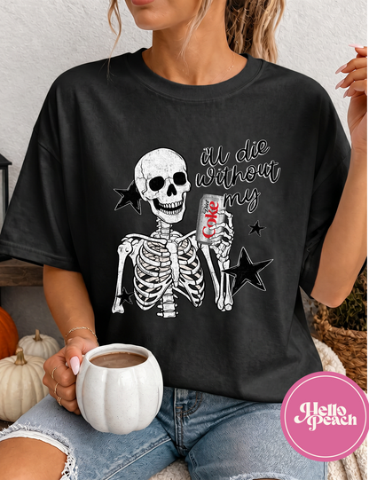 I'll Die Without My Diet Coke Tee