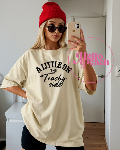 A Little On The Trashy Side Tee