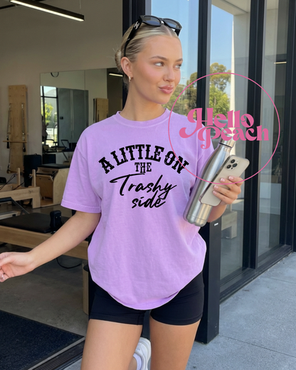 A Little On The Trashy Side Tee