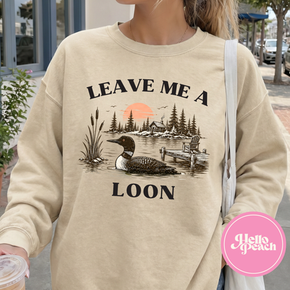 Leave Me A Loon Crewneck