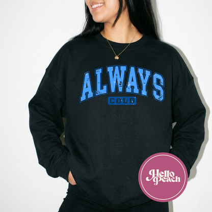 Always Cold Crewneck